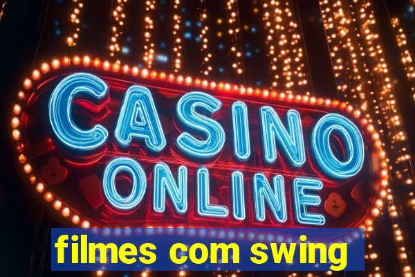 filmes com swing
